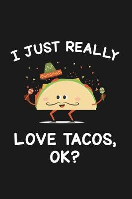 Book cover for I Just Really Love Tacos Ok