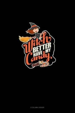 Cover of Witch Better Have My Candy