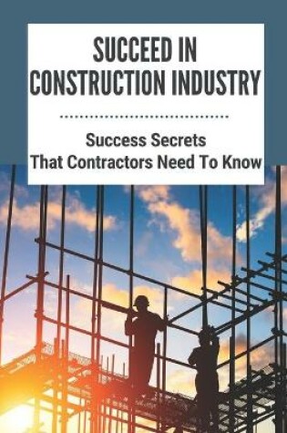 Cover of Succeed In Construction Industry