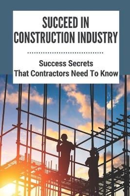 Cover of Succeed In Construction Industry