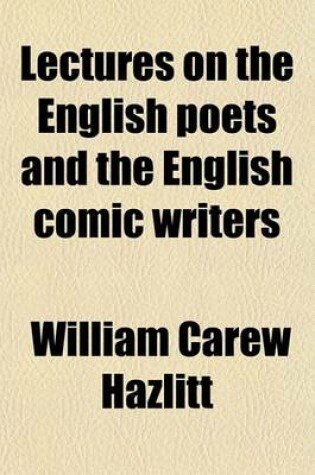 Cover of Lectures on the English Poets and the English Comic Writers
