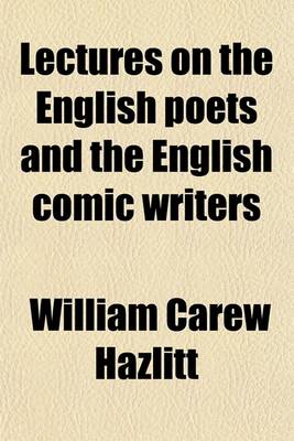 Book cover for Lectures on the English Poets and the English Comic Writers