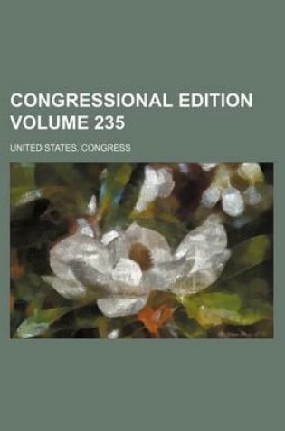 Cover of Congressional Edition Volume 235