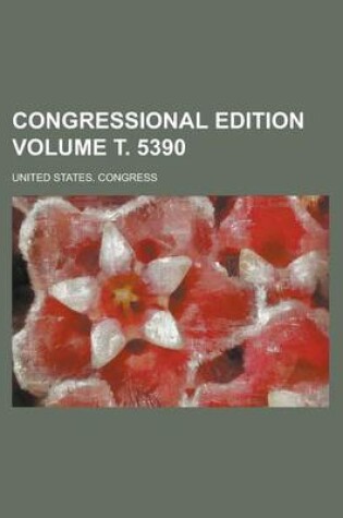 Cover of Congressional Edition Volume . 5390