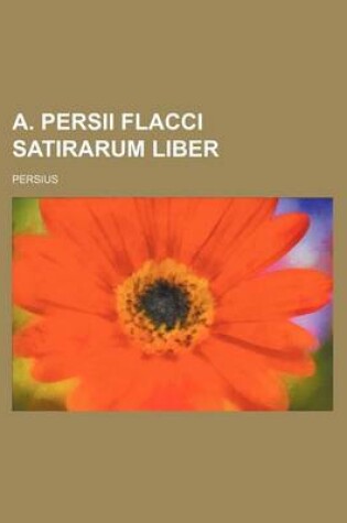 Cover of A. Persii Flacci Satirarum Liber