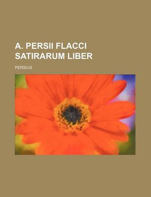 Book cover for A. Persii Flacci Satirarum Liber