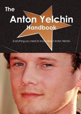 Book cover for The Anton Yelchin Handbook - Everything You Need to Know about Anton Yelchin