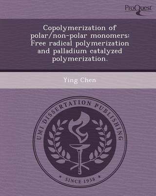 Book cover for Copolymerization of Polar/Non-Polar Monomers: Free Radical Polymerization and Palladium Catalyzed Polymerization