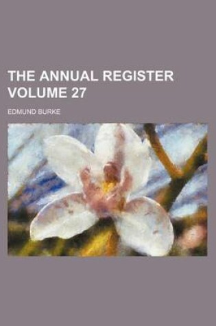 Cover of The Annual Register Volume 27