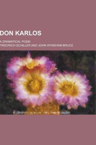 Cover of Don Karlos; A Dramatical Poem