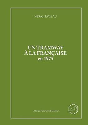 Book cover for Neuchateau Un Tramway a La Francaise En 1975