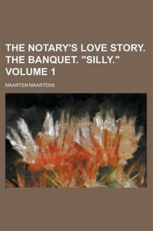 Cover of The Notary's Love Story. the Banquet. Silly. Volume 1