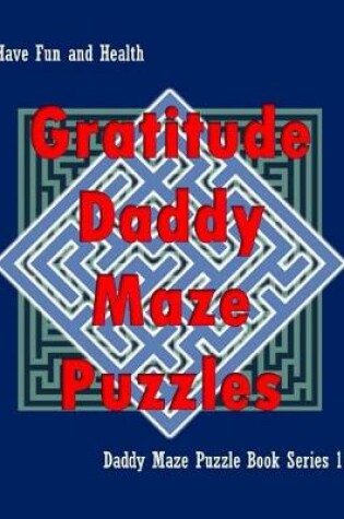 Cover of Gratitude Daddy Maze Puzzles; Daddy Maze Puzzle Book Series 1