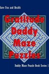 Book cover for Gratitude Daddy Maze Puzzles; Daddy Maze Puzzle Book Series 1