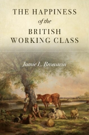 Cover of The Happiness of the British Working Class