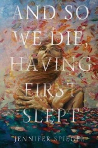 Cover of And So We Die, Having First Slept