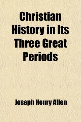 Book cover for Christian History in Its Three Great Periods; First Period, Early Christianity