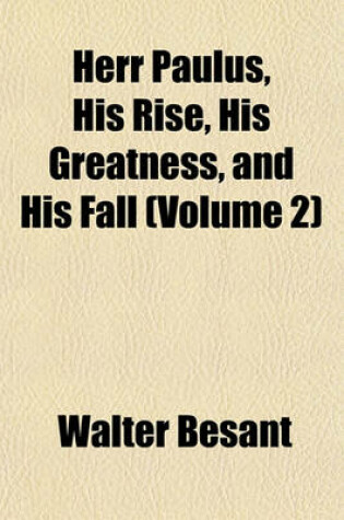 Cover of Herr Paulus, His Rise, His Greatness, and His Fall (Volume 2)