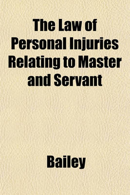 Book cover for The Law of Personal Injuries Relating to Master and Servant