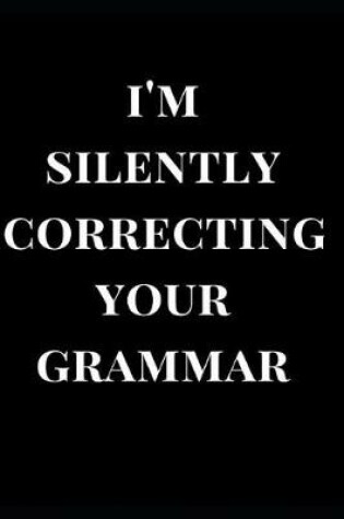 Cover of I'm Silently Correcting Your Grammar