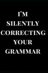 Book cover for I'm Silently Correcting Your Grammar