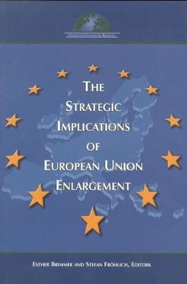 Cover of The Strategic Implications of European Union Enlargement