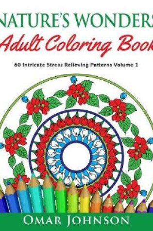 Cover of Nature's Wonders Adult Coloring Book Vol 1