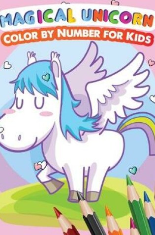 Cover of Magical Unicorn Color By Number For kids