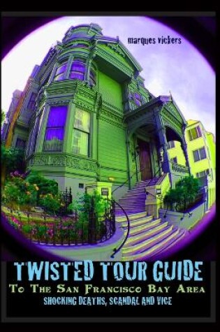 Cover of Twisted Tour Guide to the San Francisco Bay Area