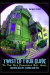 Book cover for Twisted Tour Guide to the San Francisco Bay Area