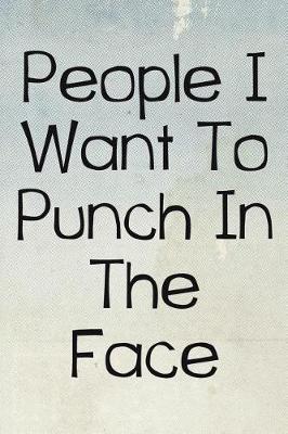 Book cover for People I Want To Punch in the Face