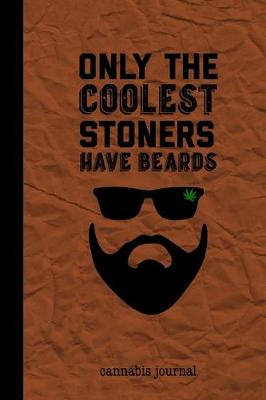 Cover of Only The Coolest Stoners Have Beards Cannabis Journal