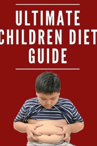 Cover of Ultimate Children Diet Guide