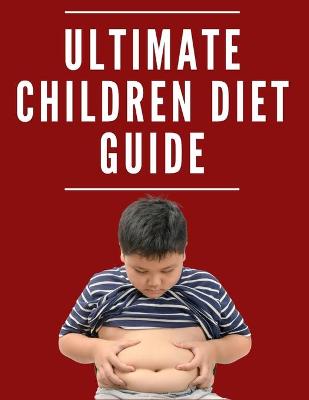 Book cover for Ultimate Children Diet Guide