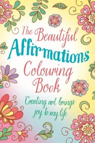 Cover of The Beautiful Affirmations Colouring Book