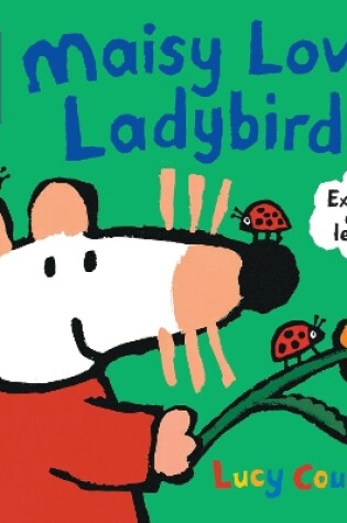 Cover of Maisy Loves Ladybirds: A Maisy's Planet Book