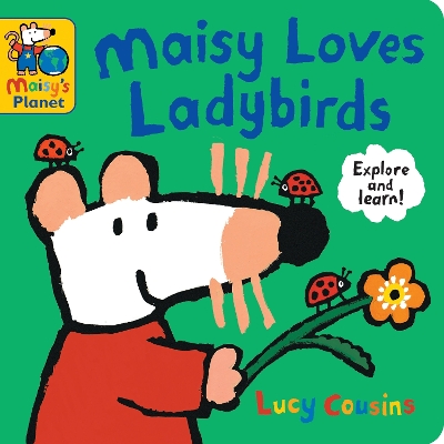 Cover of Maisy Loves Ladybirds: A Maisy's Planet Book