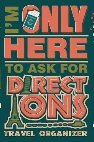 Cover of I'm Only Here To Ask For Directions