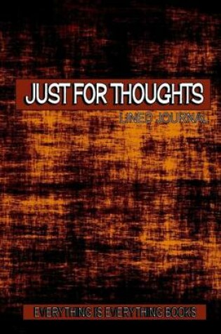 Cover of Just For Thoughts Soft Cover Lined Journal/Notebook (Orange Rustic)