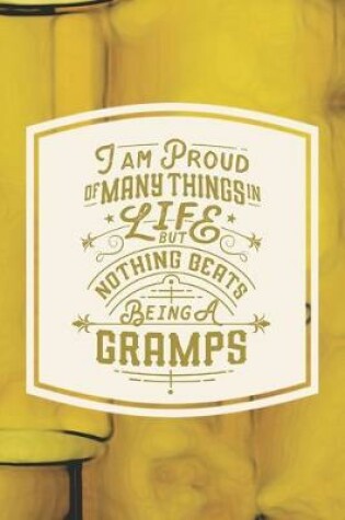 Cover of I Am Proud Of Many Things In Life But Nothing Beats Being A Gramps
