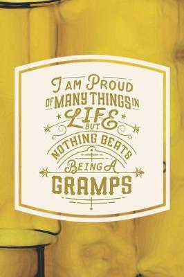 Book cover for I Am Proud Of Many Things In Life But Nothing Beats Being A Gramps