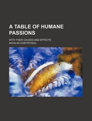 Book cover for A Table of Humane Passions; With Their Causes and Effects