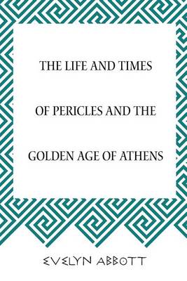 Book cover for The Life and Times of Pericles and the Golden Age of Athens