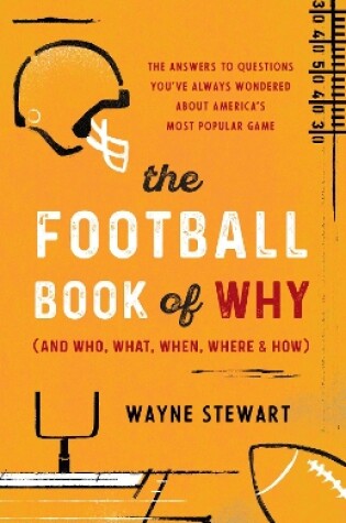 Cover of The Football Book of Why (and Who, What, When, Where, and How)