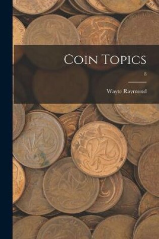 Cover of Coin Topics; 8