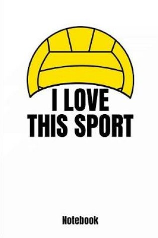 Cover of I Love This Sport Notebook