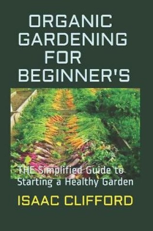 Cover of Organic Gardening for Beginner's