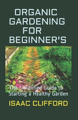 Book cover for Organic Gardening for Beginner's