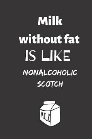 Cover of Milk without fat is like nonalcoholic Scotch