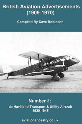 Cover of British Aviation Advertisements (1909-1970) Number 3. De Havilland Transport & Utility Aircraft 1920-1945